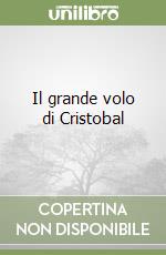 Il grande volo di Cristobal libro