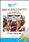 I miti. 15 storie mitologiche libro