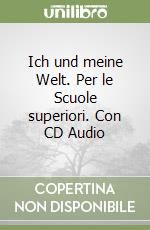 Ich und meine Welt. Per le Scuole superiori. Con CD Audio libro