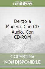 Delitto a Madera. Con CD Audio. Con CD-ROM