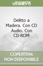 Delitto a Madera. Con CD Audio. Con CD-ROM libro