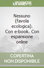 Nessuno (favola ecologica). Con e-book. Con espansione online libro