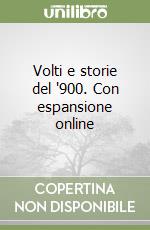 Volti e storie del '900. Con espansione online