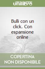 Bulli con un click. Con espansione online libro