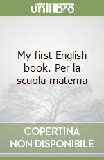 My first English book. Per la scuola materna libro