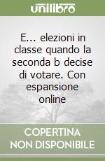 E... elezioni in classe quando la seconda b decise di votare. Con espansione online libro