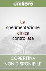 La sperimentazione clinica controllata libro