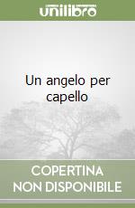 Un angelo per capello libro