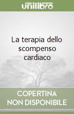 La terapia dello scompenso cardiaco libro