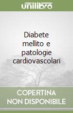 Diabete mellito e patologie cardiovascolari libro