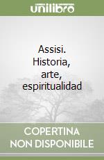 Assisi. Historia, arte, espiritualidad libro