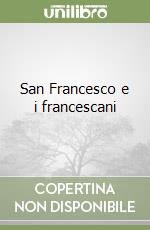 San Francesco e i francescani libro