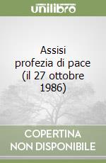 Assisi profezia di pace (il 27 ottobre 1986) libro