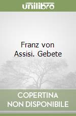 Franz von Assisi. Gebete