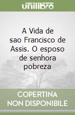 A Vida de sao Francisco de Assis. O esposo de senhora pobreza libro