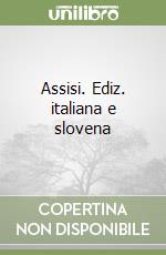 Assisi. Ediz. italiana e slovena libro