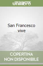 San Francesco vive libro