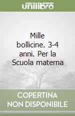 Mille bollicine. 3-4 anni. Per la Scuola materna