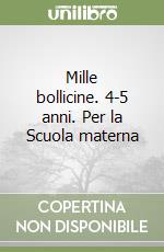 Mille bollicine. 4-5 anni. Per la Scuola materna