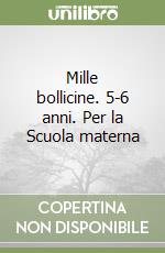 Mille bollicine. 5-6 anni. Per la Scuola materna libro