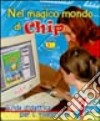 Nel magico mondo di Chip. Guida per l'insegnante. Per la Scuola elementare. Vol. 1 libro