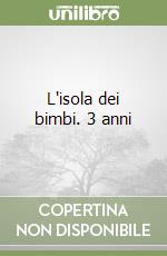 L'isola dei bimbi. 3 anni libro