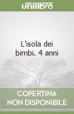 L'isola dei bimbi. 4 anni
