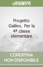 Progetto Galileo. Per la 4ª classe elementare libro