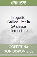 Progetto Galileo. Per la 5ª classe elementare libro