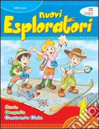 Nuovi esploratori. Per la Scuola elementare. Vol. 1 libro