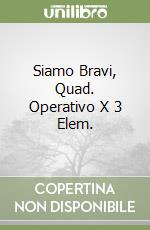 Siamo Bravi, Quad. Operativo X 3 Elem. libro