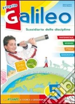 Progetto Galileo. Sussidiario delle discipline. Per la 5ª classe elementare libro