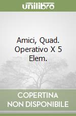 Amici, Quad. Operativo X 5 Elem. libro