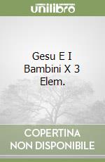 Gesu E I Bambini X 3 Elem. libro