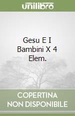 Gesu E I Bambini X 4 Elem. libro