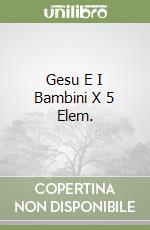 Gesu E I Bambini X 5 Elem. libro