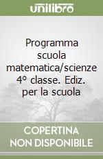 Programma scuola matematica/scienze 4° classe. Ediz. per la scuola