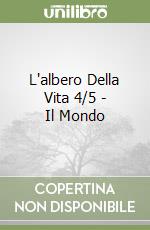 L'albero Della Vita 4/5 - Il Mondo libro