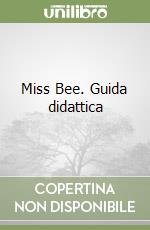 Miss Bee. Guida didattica libro