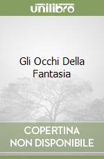Gli Occhi Della Fantasia libro