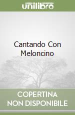 Cantando Con Meloncino