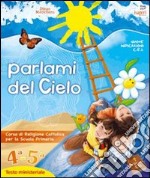 Parlami del cielo. Per la 4ª e 5ª classe elementare libro