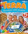 Terra. Sussidiario delle discipline. Storia e geografia. Per la 5ª classe elementare libro