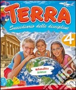 Terra. Sussidiario delle discipline. Matematica scuenze. Per la 4ª classe elementare libro