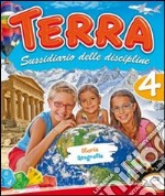 Terra. Sussidiario delle discipline. Storia e geografia. Per la 4ª classe elementare libro