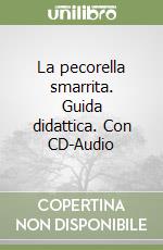 La pecorella smarrita. Guida didattica. Con CD-Audio libro