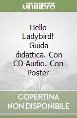 Hello Ladybird! Guida didattica. Con CD-Audio. Con Poster libro