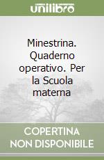 Minestrina. Quaderno operativo. Per la Scuola materna libro