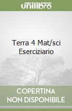 Terra 4 Mat/sci Eserciziario libro