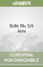 Bolle Blu 5/6 Anni libro